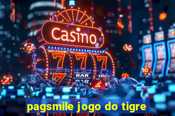 pagsmile jogo do tigre